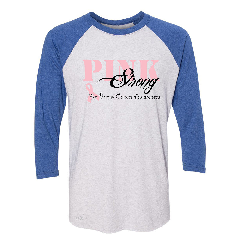 Pink Strong for Breast Cancer Awareness 3/4 Sleevee Raglan Tee October Tee - Zexpa Apparel - 3