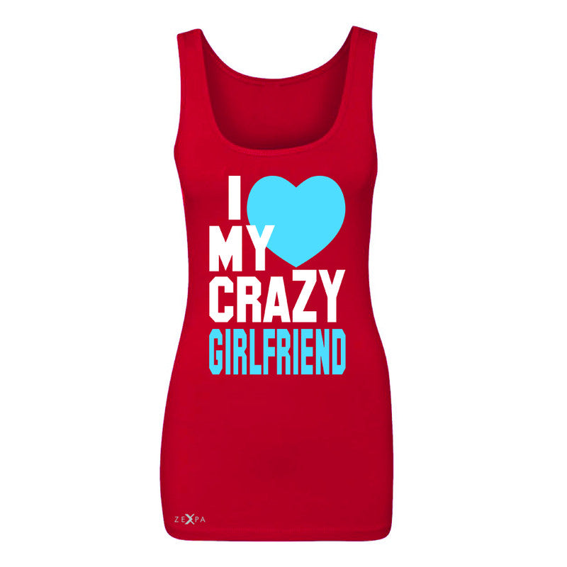 I Love My Crazy Girlfriend Women's Tank Top Couple Matching July 4 Sleeveless - Zexpa Apparel - 3
