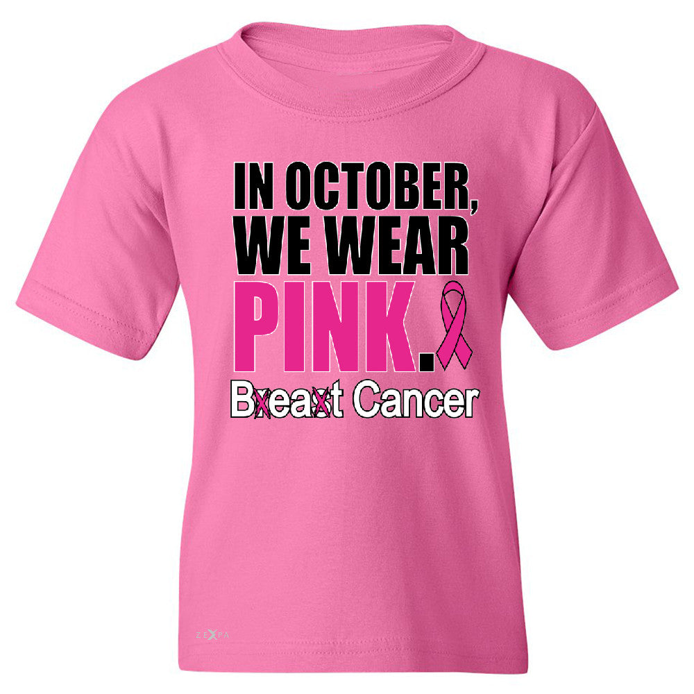 In October We Wear Pink Youth T-shirt Breast Beat Cancer October Tee - Zexpa Apparel - 3
