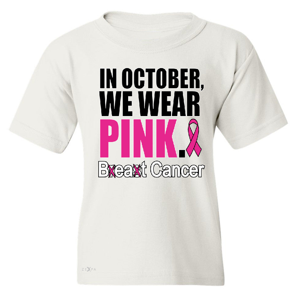 In October We Wear Pink Youth T-shirt Breast Beat Cancer October Tee - Zexpa Apparel - 5