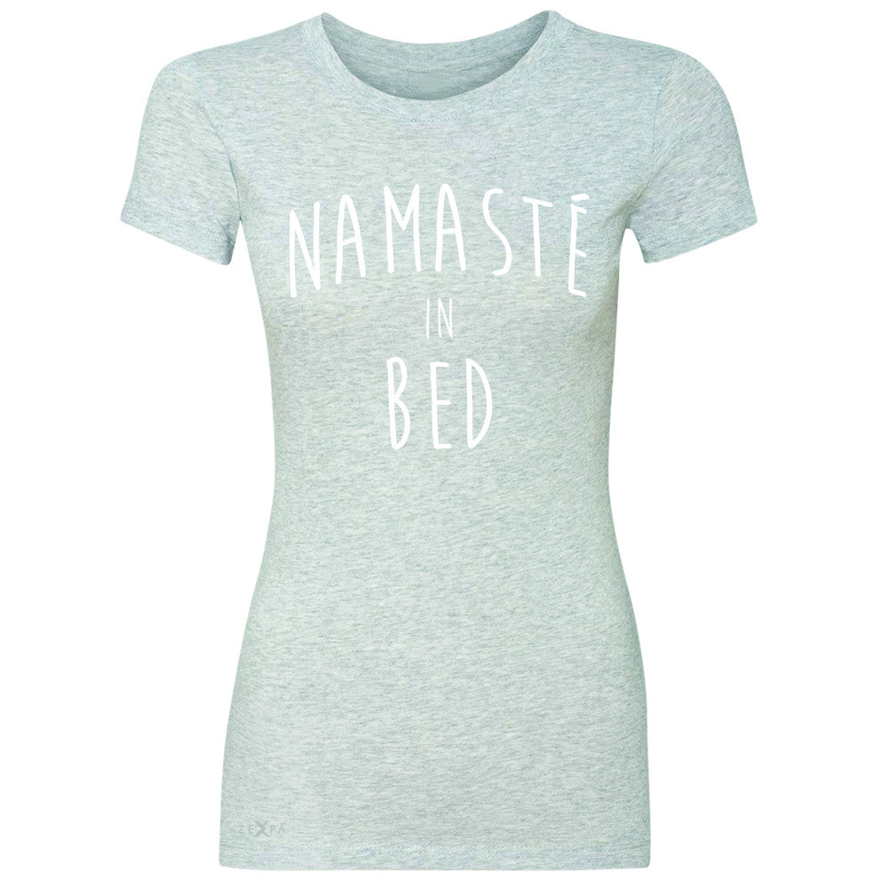 Zexpa Apparel™ Namaste in Bed Namastay Cool Happy Font  Women's T-shirt Yoga Tee - Zexpa Apparel Halloween Christmas Shirts