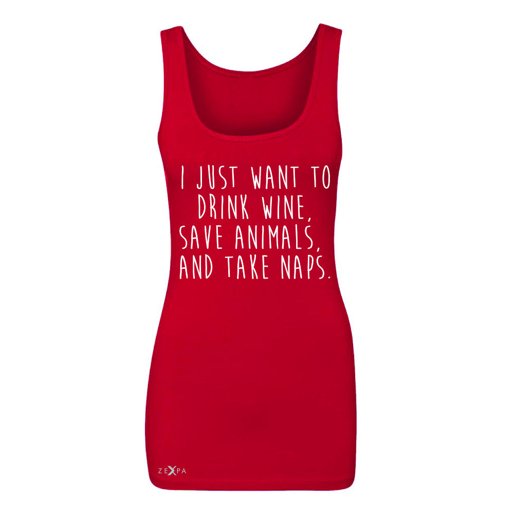 I Just Want To Drink Wine Save Animals and Nap Women's Tank Top   Sleeveless - Zexpa Apparel - 3