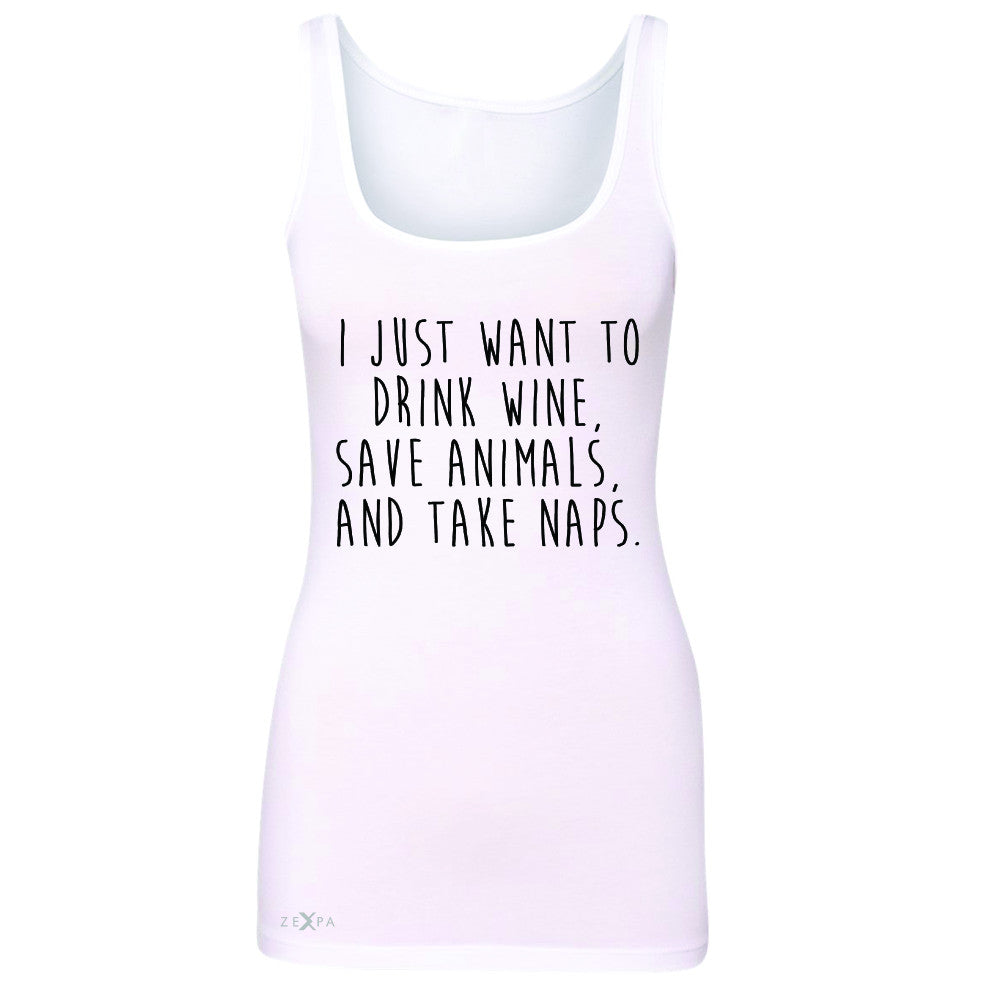 I Just Want To Drink Wine Save Animals and Nap Women's Tank Top   Sleeveless - Zexpa Apparel - 4