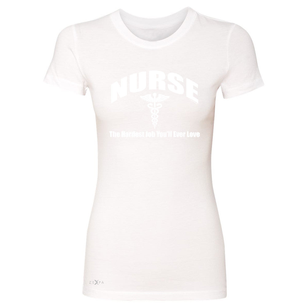Nurse Women's T-shirt The Hardest Job You Will Ever Love Tee - Zexpa Apparel - 5