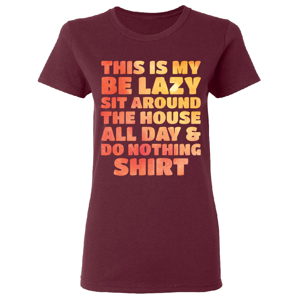 This is My Be Lazy and Do Nothing Day Women's T-Shirt 