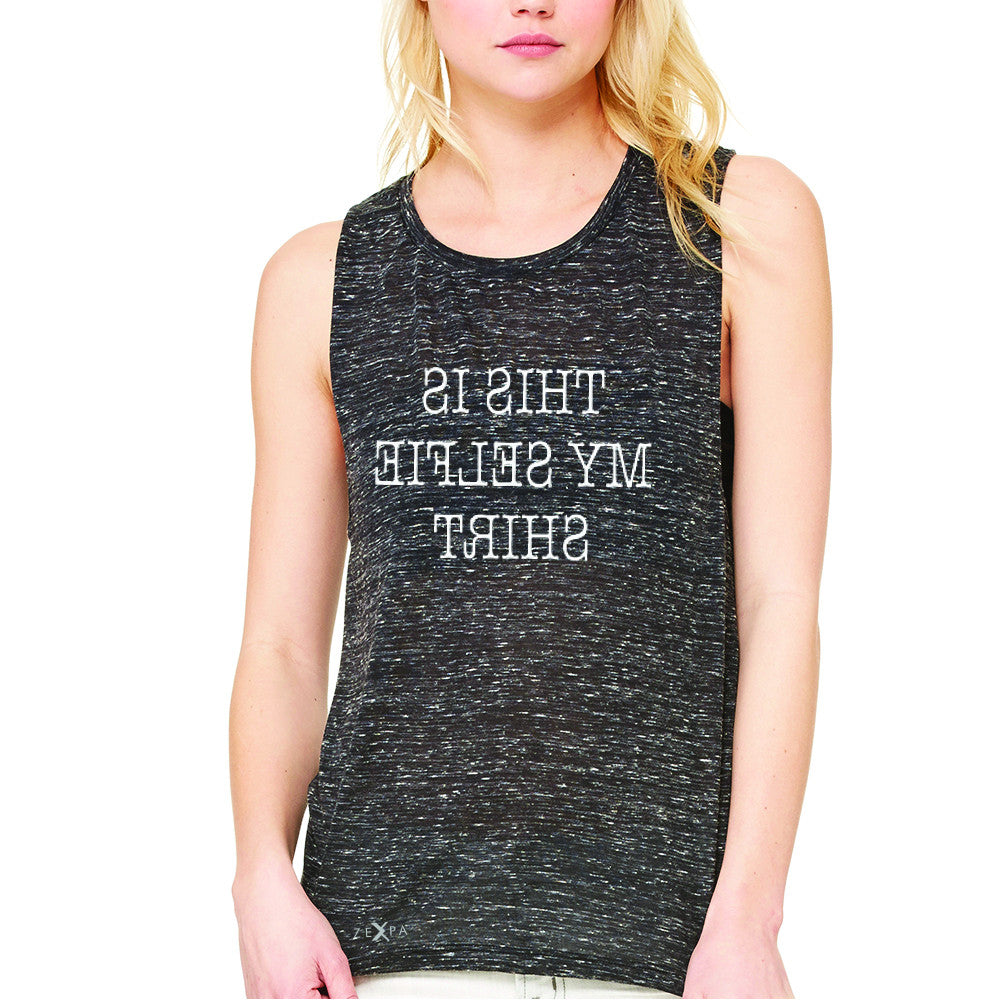 This is My Selfie Shirt - Mirrow Writing Women's Muscle Tee Funny Sleeveless - Zexpa Apparel - 3